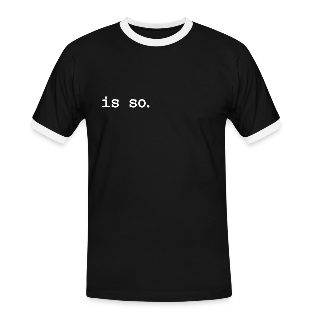 Is So  - Männer Ringer T-Shirt - black/white