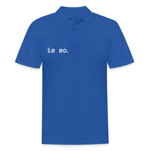Is So  - Männer Polo T-Shirt - royal blue