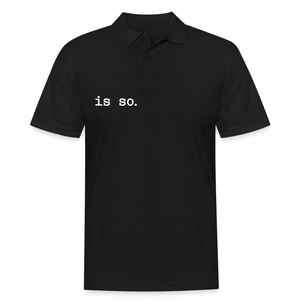 Is So  - Männer Polo T-Shirt - black