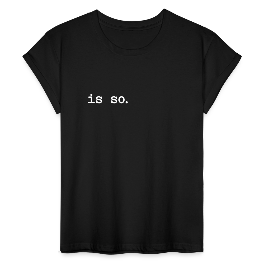 Is So  - Frauen Oversize T-Shirt - black