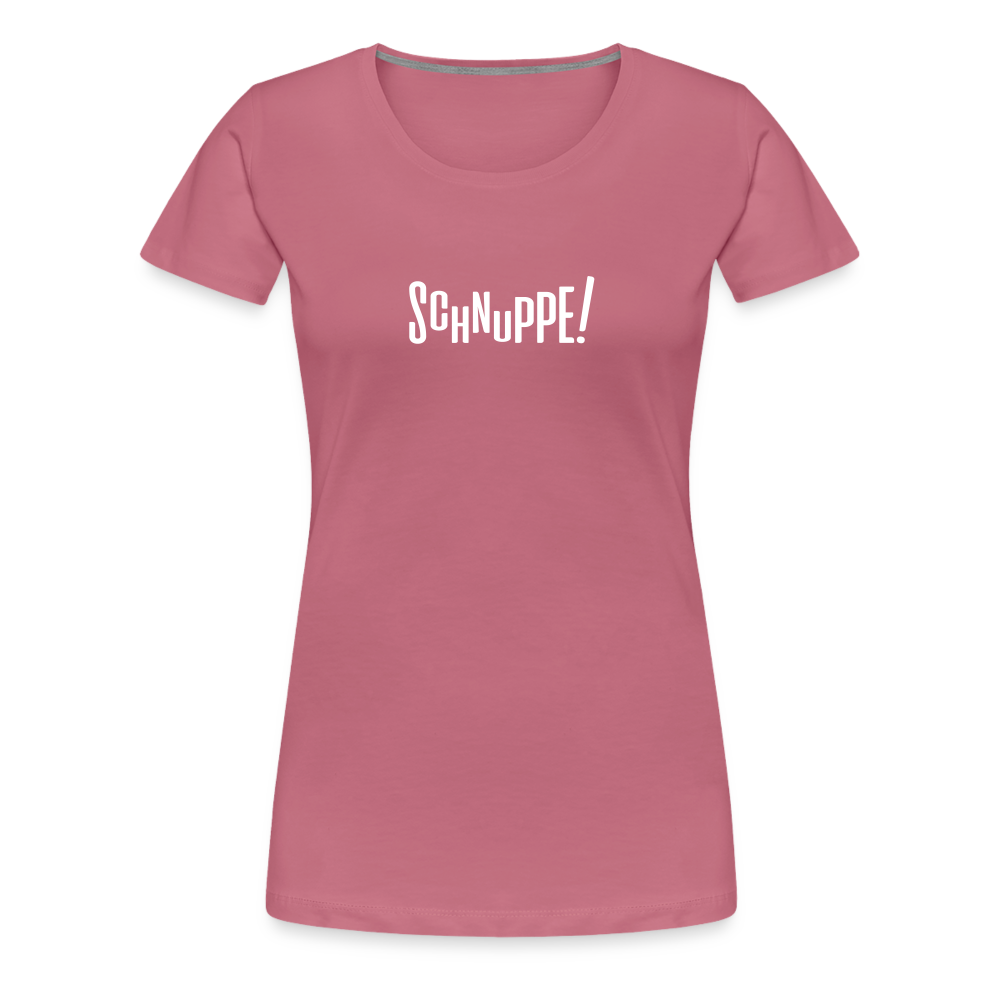 Schnuppe! - Frauen Premium T-Shirt - mauve