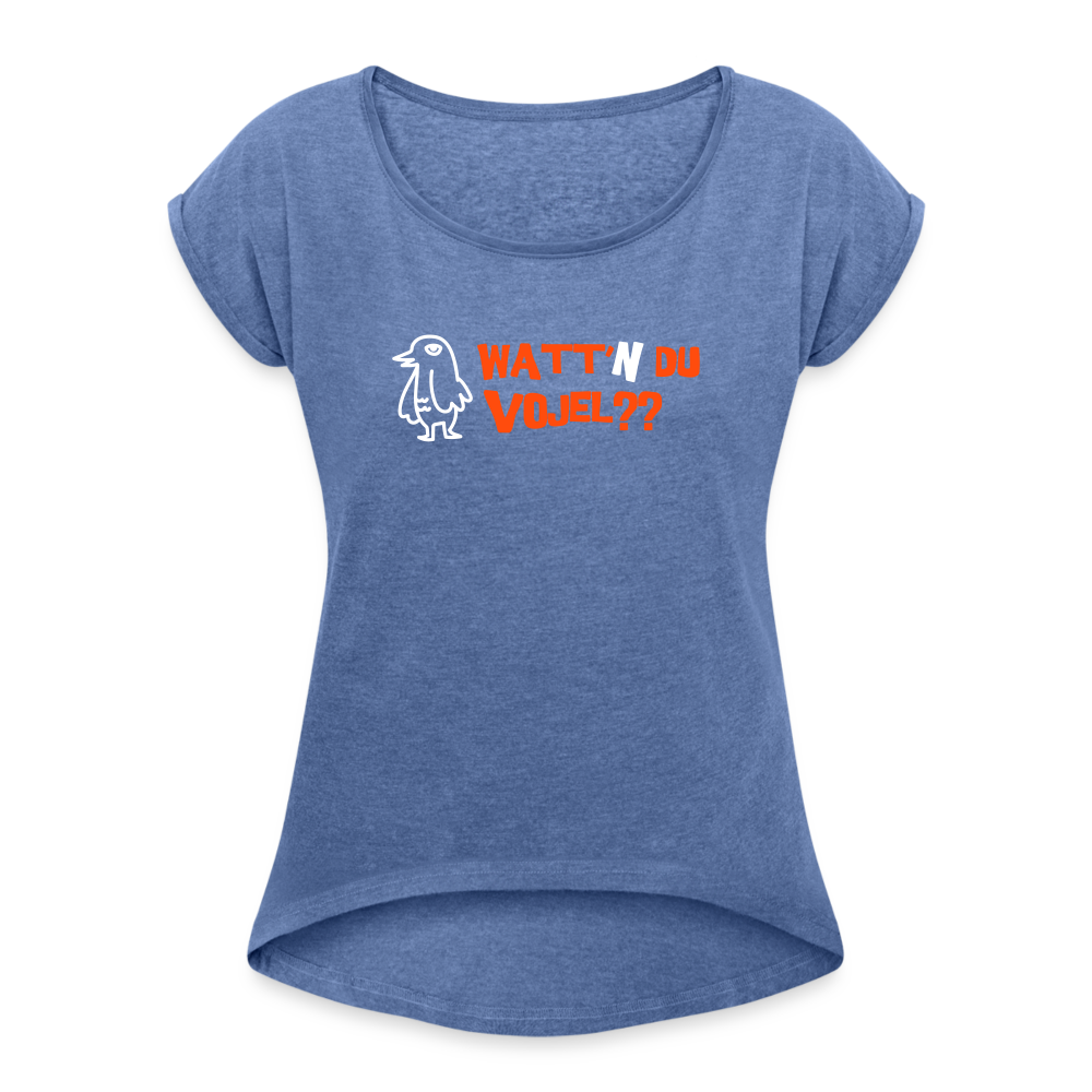 Watt'n du Vojel - Frauen T-Shirt mit gerollten Ärmeln - heather denim