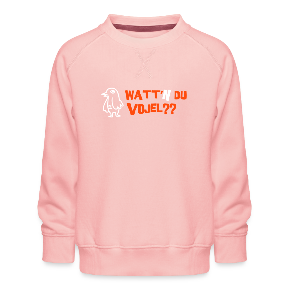 Watt'n du Vojel - Kinder Premium Sweatshirt - Kristallrosa