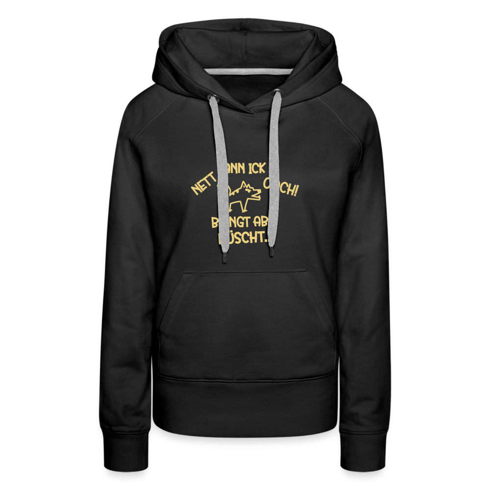 NETT KANN ICK OOCH! - Frauen Premium Hoodie - Schwarz