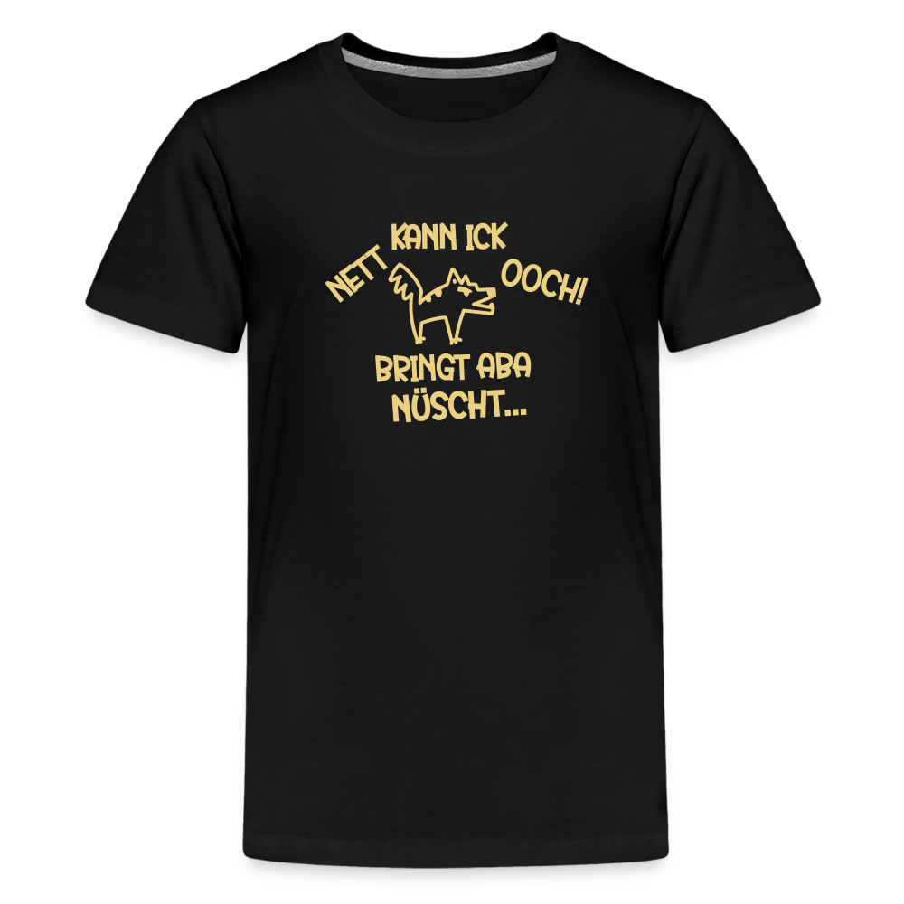 NETT KANN ICK OOCH! - Teenager Premium T-Shirt - Schwarz