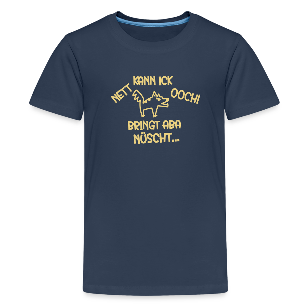NETT KANN ICK OOCH! - Teenager Premium T-Shirt - Navy