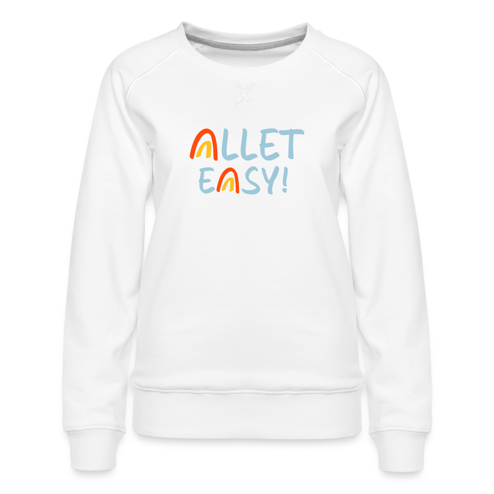 Allet Easy! - Frauen Premium Sweatshirt - weiß