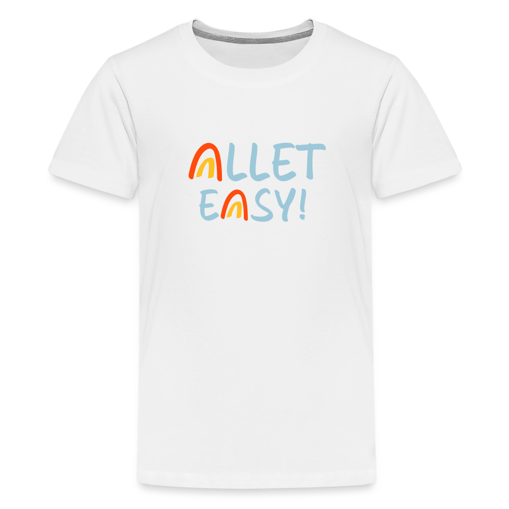 Allet Easy! - Teenager Premium T-Shirt - weiß