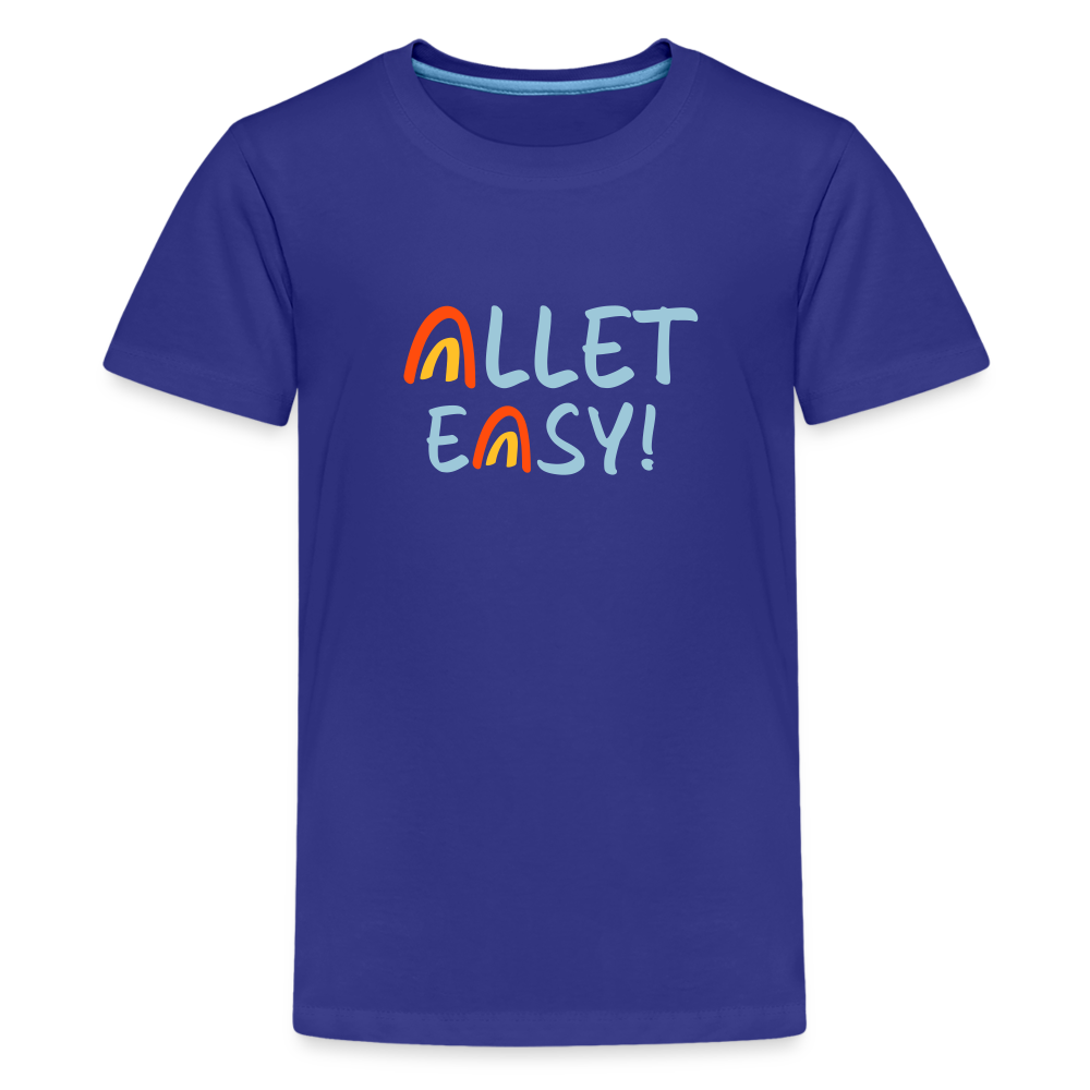 Allet Easy! - Teenager Premium T-Shirt - Königsblau