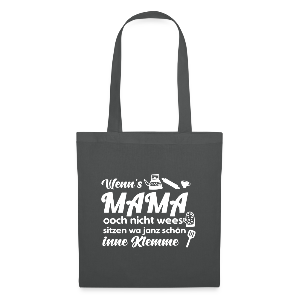 Wenn's Mama wees - Stoffbeutel - Graphite