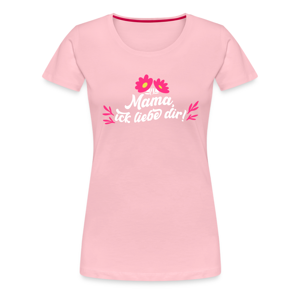 Mama, ick liebe dir! - Frauen Premium T-Shirt - Hellrosa
