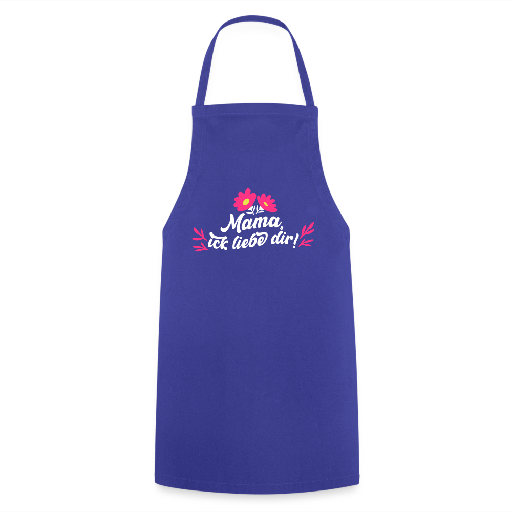 Mama, ick liebe dir! - Kochschürze - Royalblau