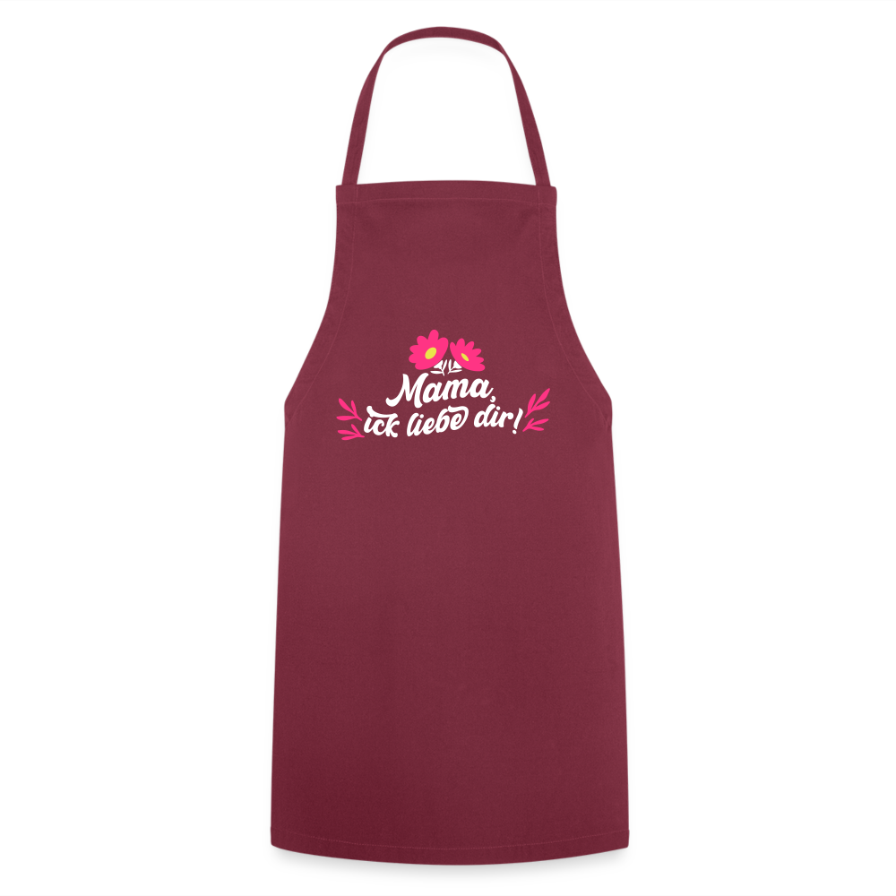 Mama, ick liebe dir! - Kochschürze - Bordeaux