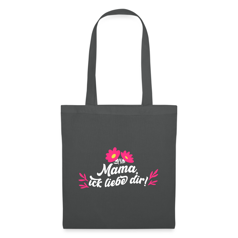 Mama, ick liebe dir! - Stoffbeutel - Graphite