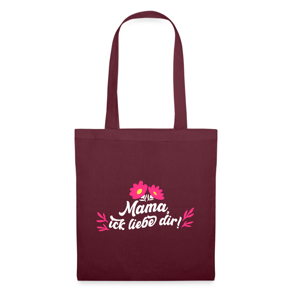 Mama, ick liebe dir! - Stoffbeutel - Burgunderrot